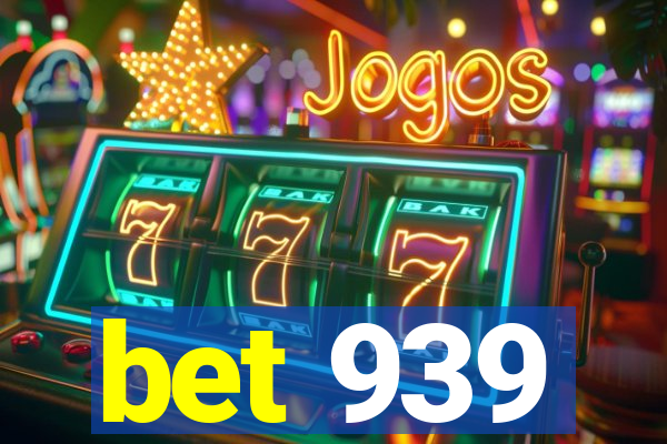 bet 939